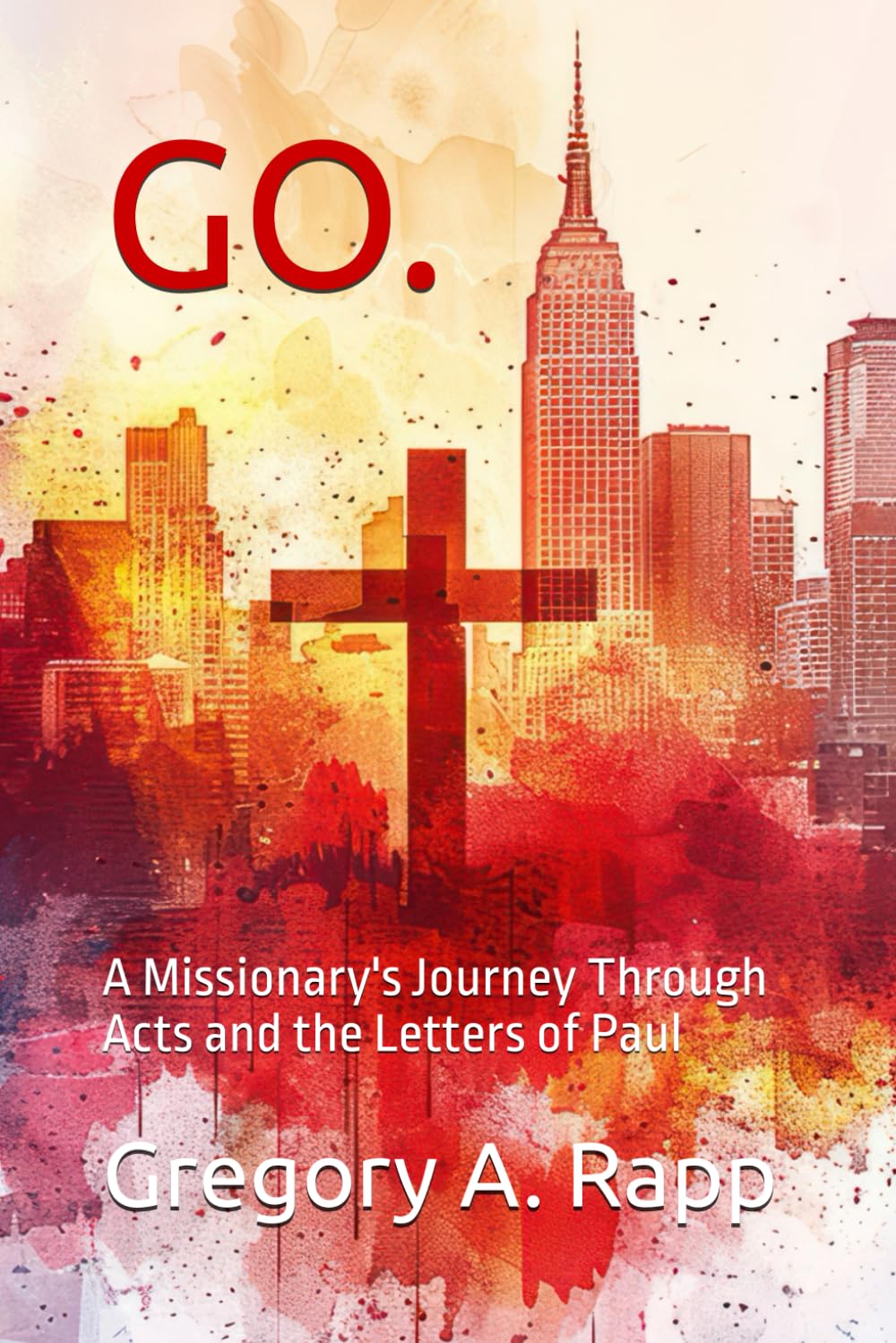 GO: A Missionary's Journey Through Acts and the Letters of Paul (The Jesus Journey)