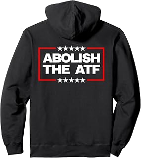 Abolish the Bureau of Alcohol, Tobacco and Firearms (ATF) Pullover Hoodie