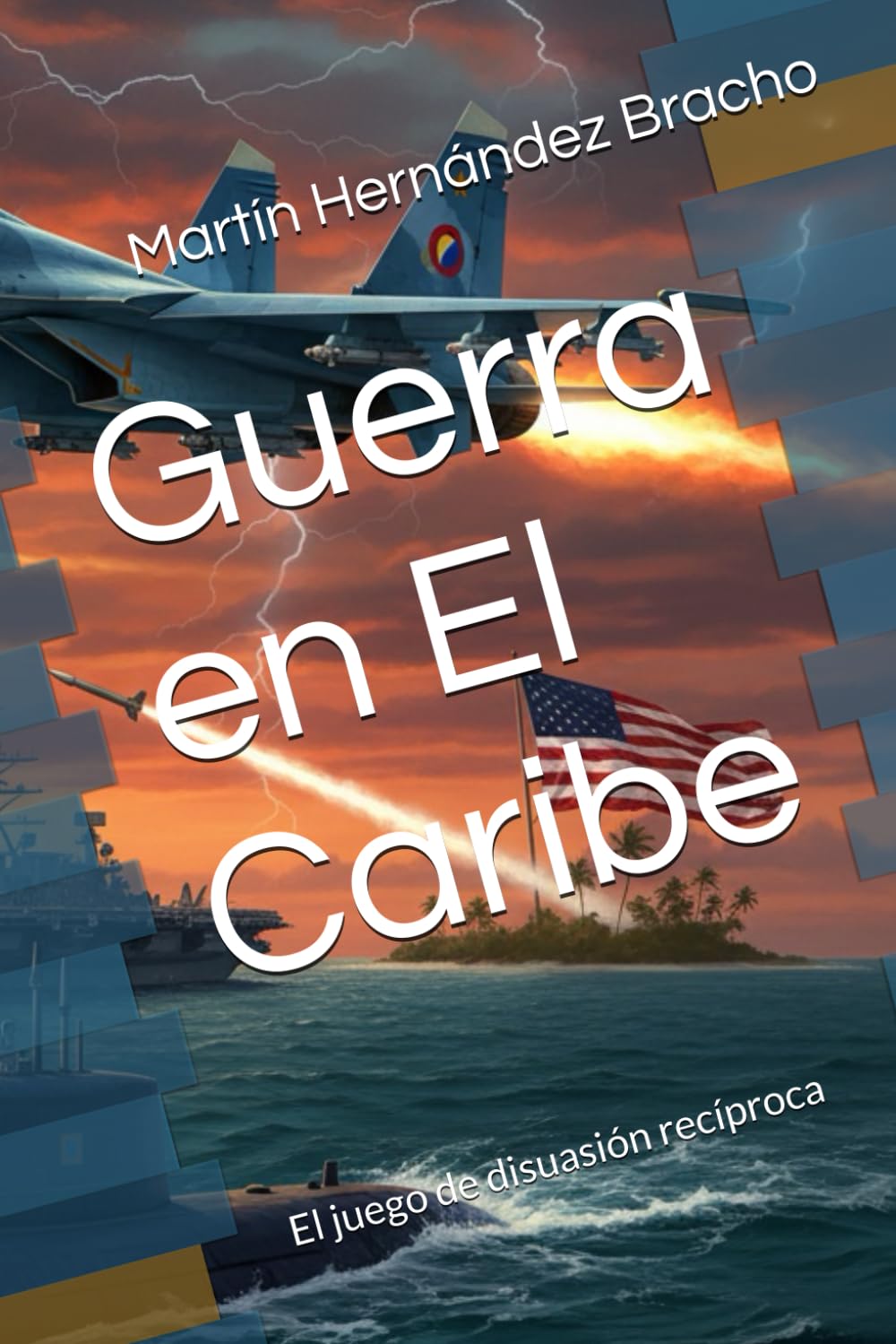 Guerra en El Caribe: El juego de disuasión recíproca