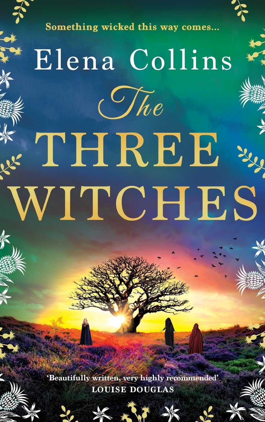 The Three Witches: The BRAND NEW captivating historical timeslip novel, fans of Outlander will love!