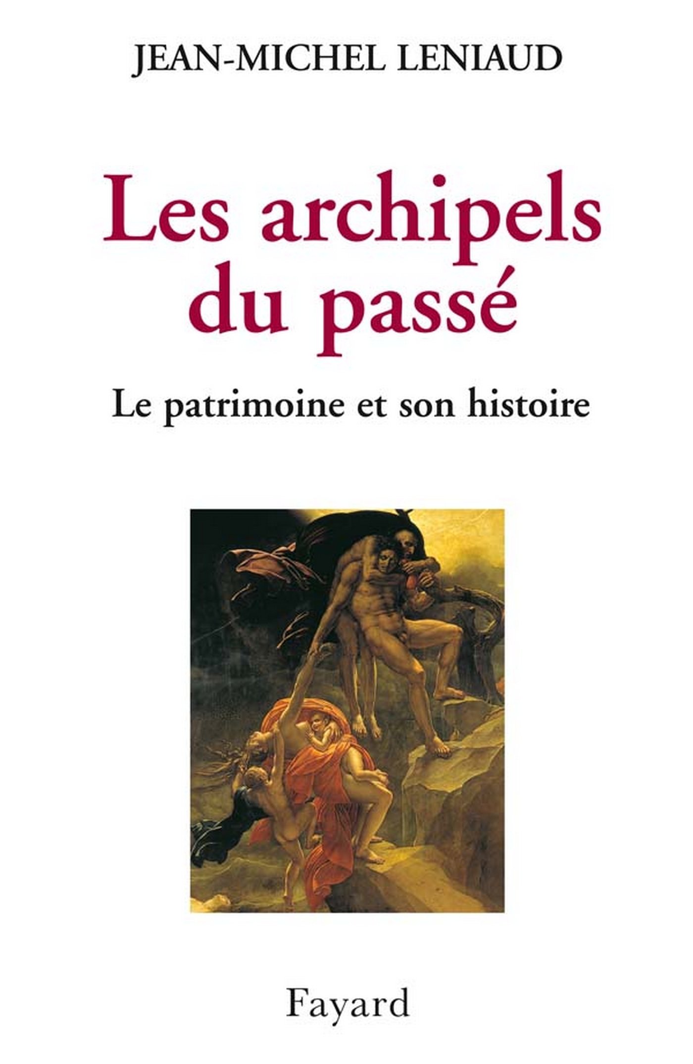 Les archipels du passé: Le patrimoine et son histoire (French Edition)