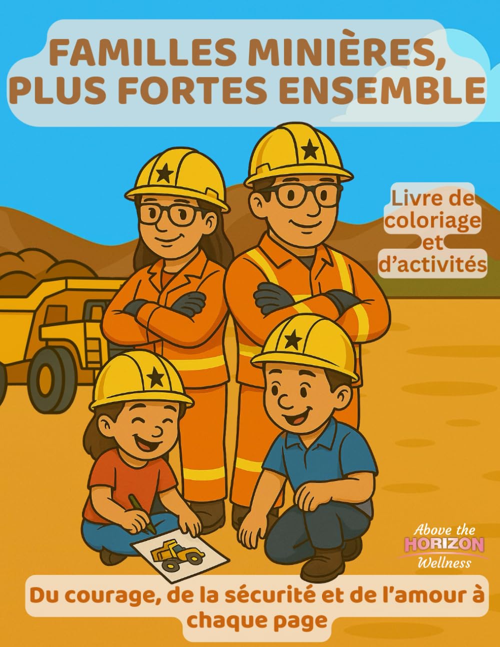 FAMILLES MINIÈRES, PLUS FORTES ENSEMBLE: Un livre d’activités et de coloriage pour les familles minières