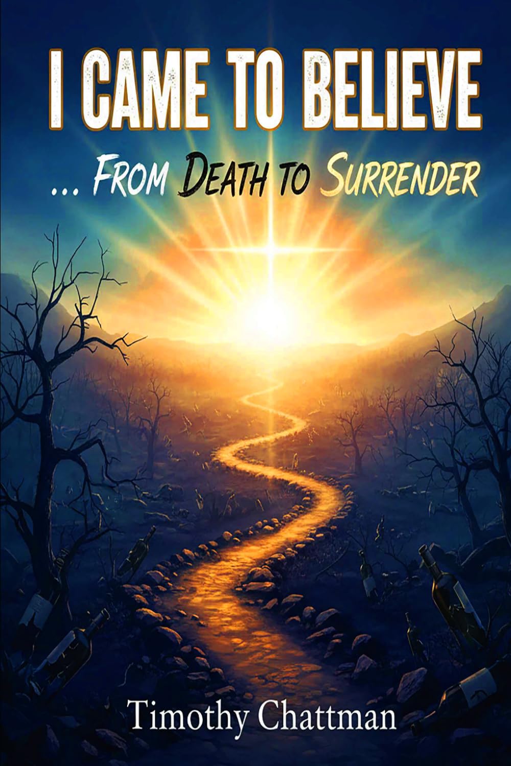 I Came to Believe: From Death to Surrender