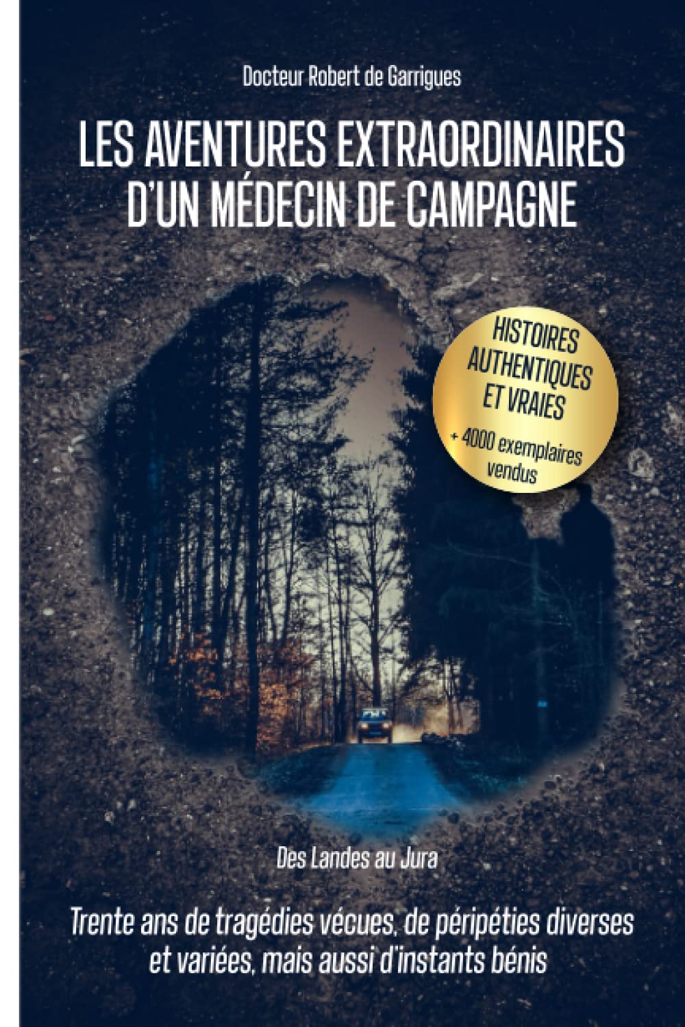 LES AVENTURES EXTRAORDINAIRES D'UN MEDECIN DE CAMPAGNE: FAITS REELS ET VECUS