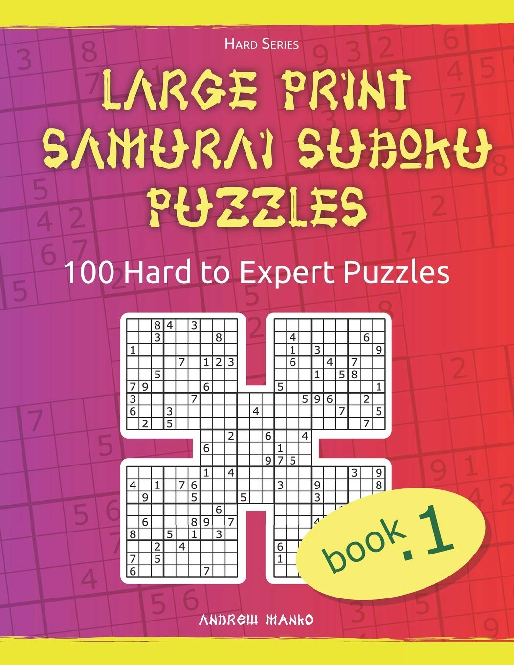 Large Print Samurai Sudoku Puzzles: 100 Hard to Expert Samurai Sudoku Puzzles for Adults