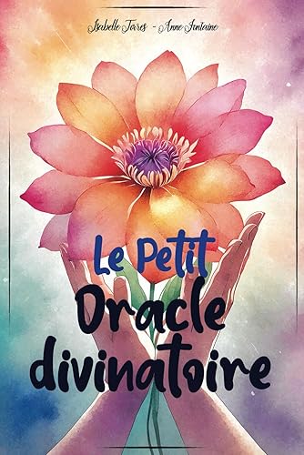 Le Petit Oracle divinatoire: Le livre oracle pour vous guider et vous donner les réponses à toutes vos questions de voyance