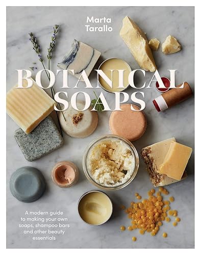 Botanical Soaps: A modern guide to making your own soaps, shampoo bars and other beauty essentials