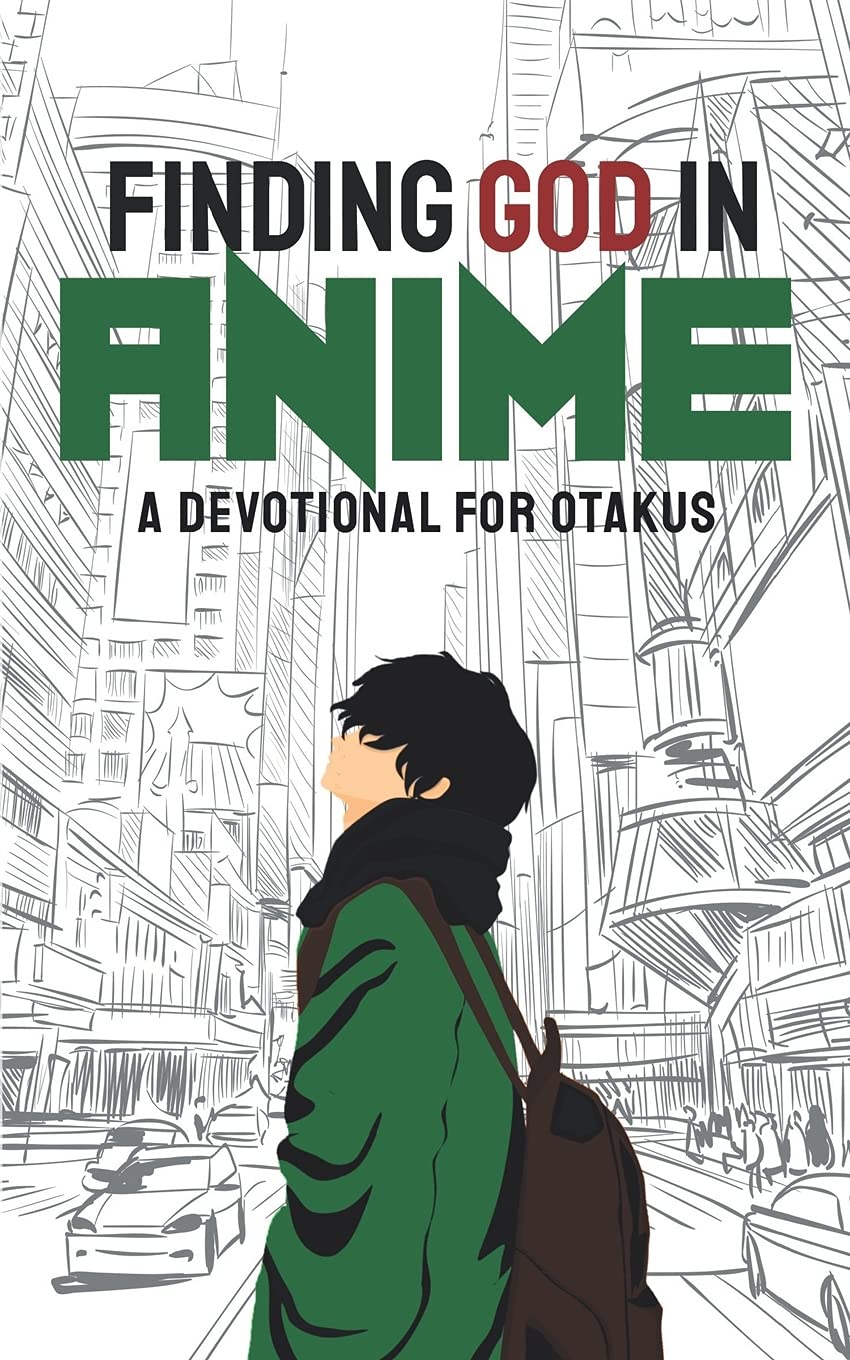 Finding God in Anime: A Devotional for Otakus