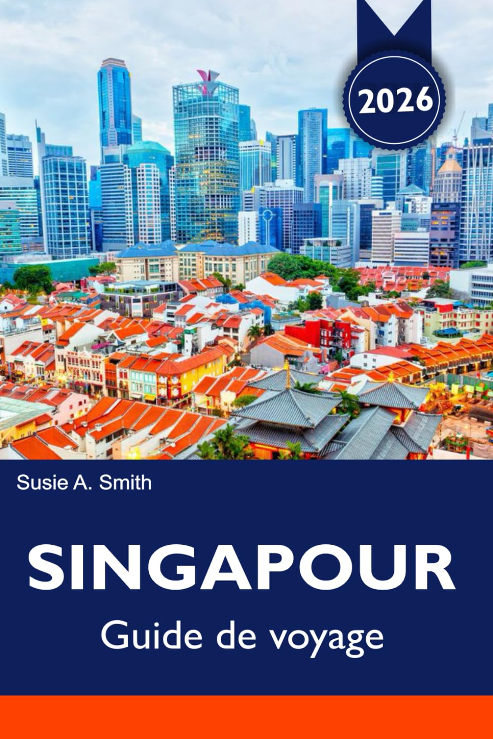 SINGAPOUR Guide de voyage 2026: Principales attractions, Marina Bay, Gardens by the Bay, Itinéraires de restauration et de voyage