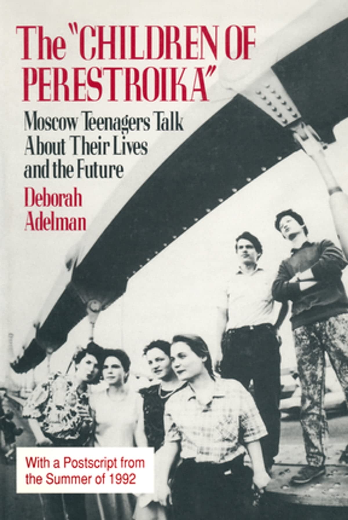 The Children of Perestroika: Moscow Teenagers Talk About Their Lives and the Future