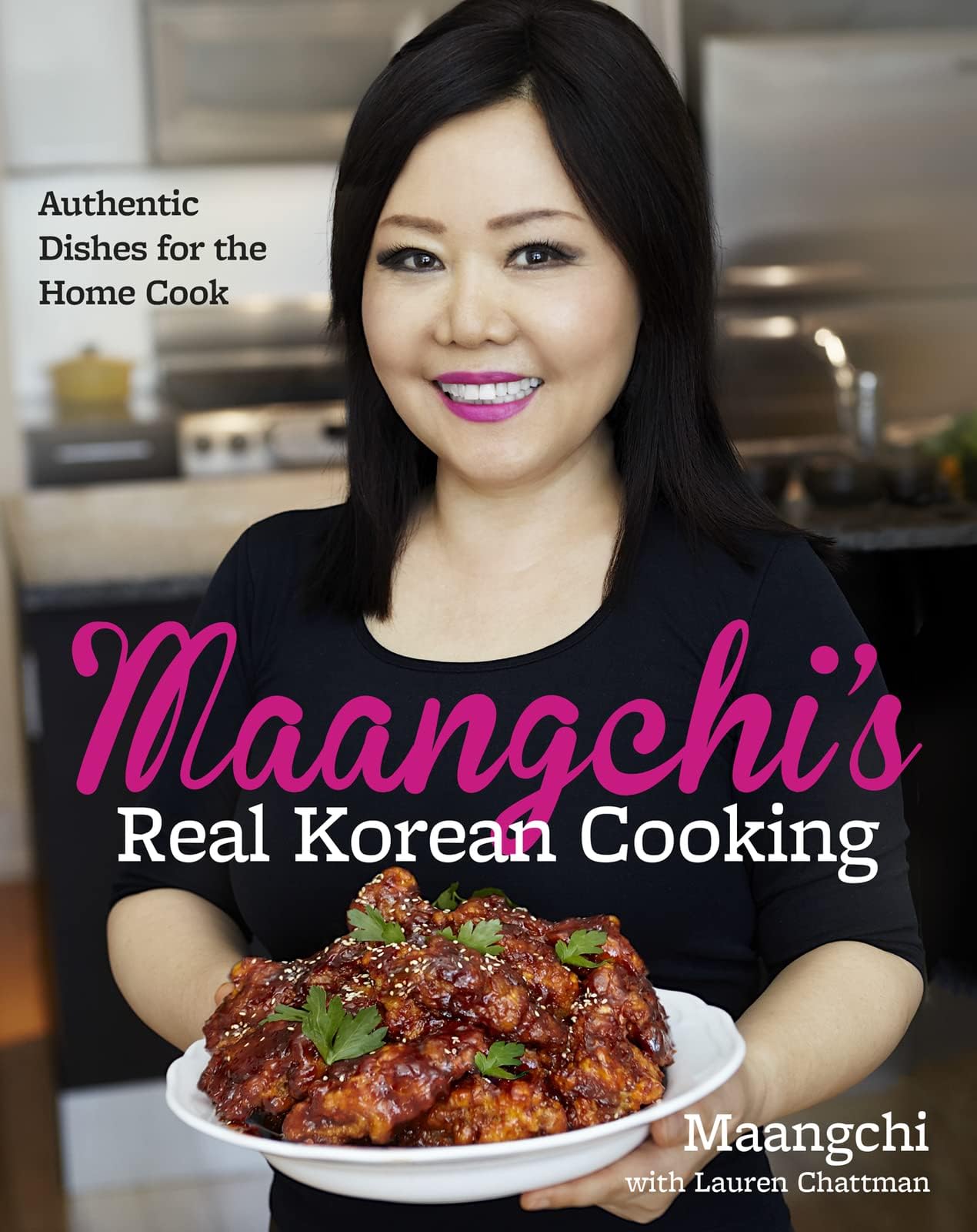 Maangchi's Real Korean Cooking: Authentic Korean Recipes for Home Cooks, from Bibimbap and Bulgogi to Kimchi and Classic Banchan
