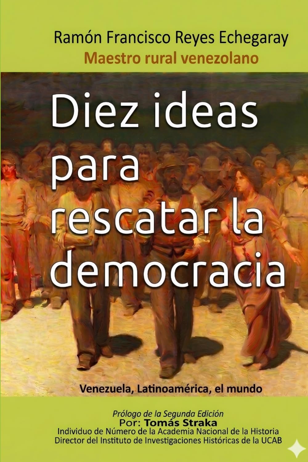 Diez ideas para rescatar la democracia: Venezuela, Latinoamérica, el mundo