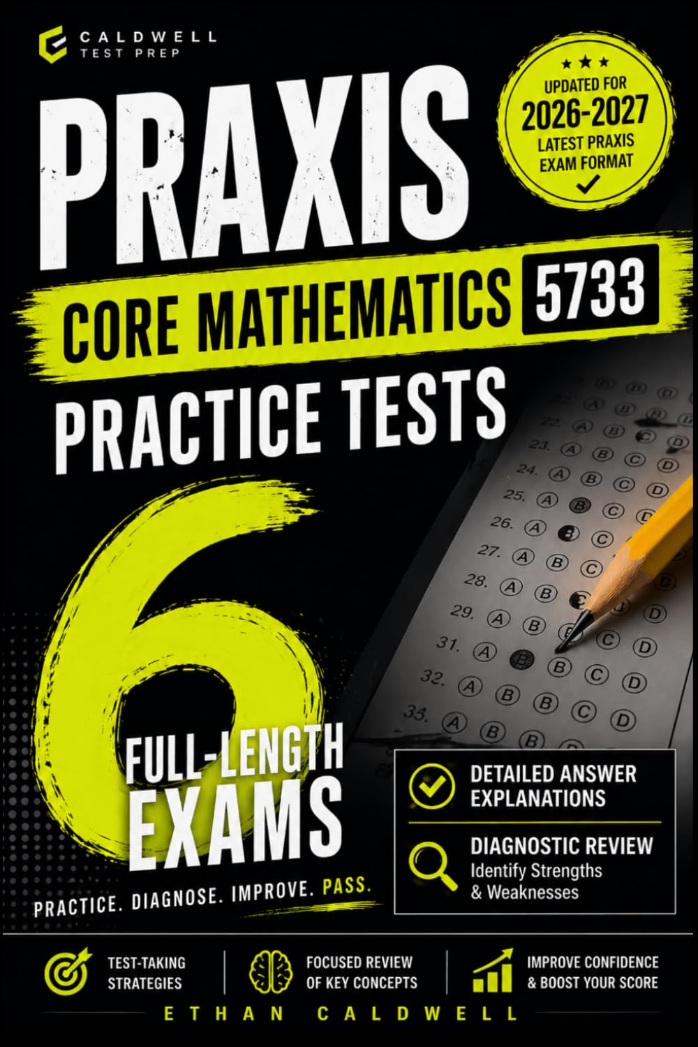 Praxis Core Mathematics 5733 Practice Tests: 6 Full-Length Exams with Detailed Answer Explanations, Diagnostic Review, Score-Boosting Strategies, and Time Management Techniques 2026–2027 Edition