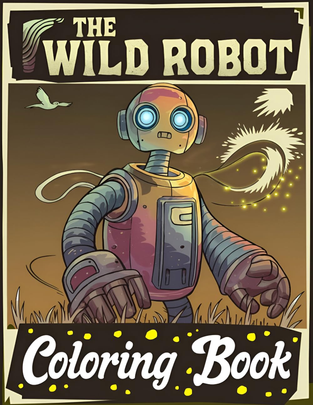 Wild robots Coloring Book: Relax, Boost Mood, and Have Fun with an Amazing Collection of Pictures