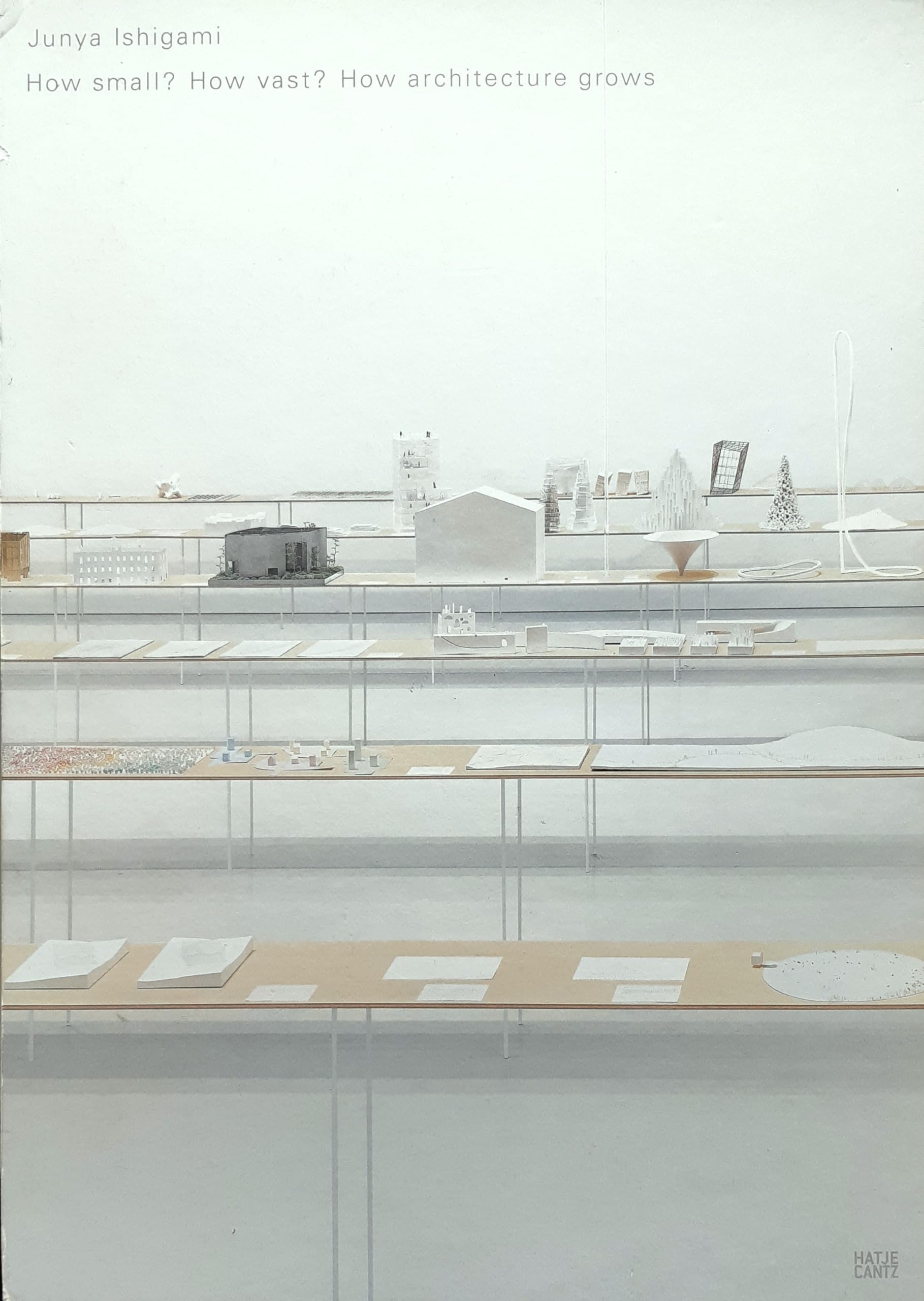Junya Ishigami: How Small? How Vast? How Architecture Grows