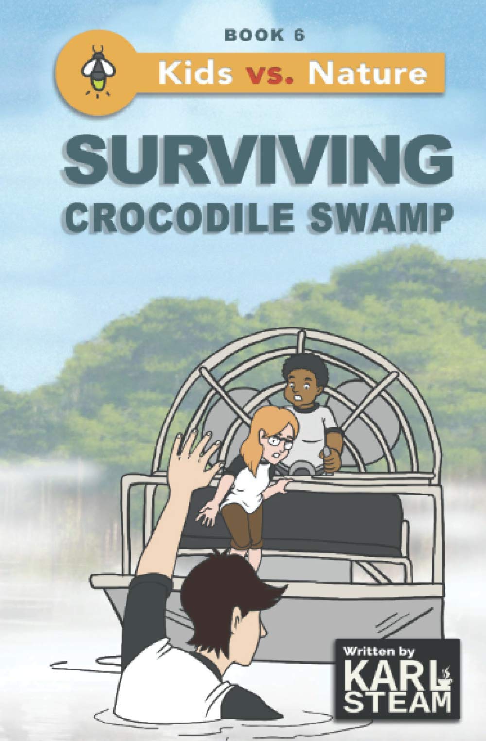 Surviving Crocodile Swamp: Wilderness Survival Book - Outdoor Adventure Stories - A Chapter Book Series for Boys and Girls who Love the Outdoors (Kids vs. Nature)