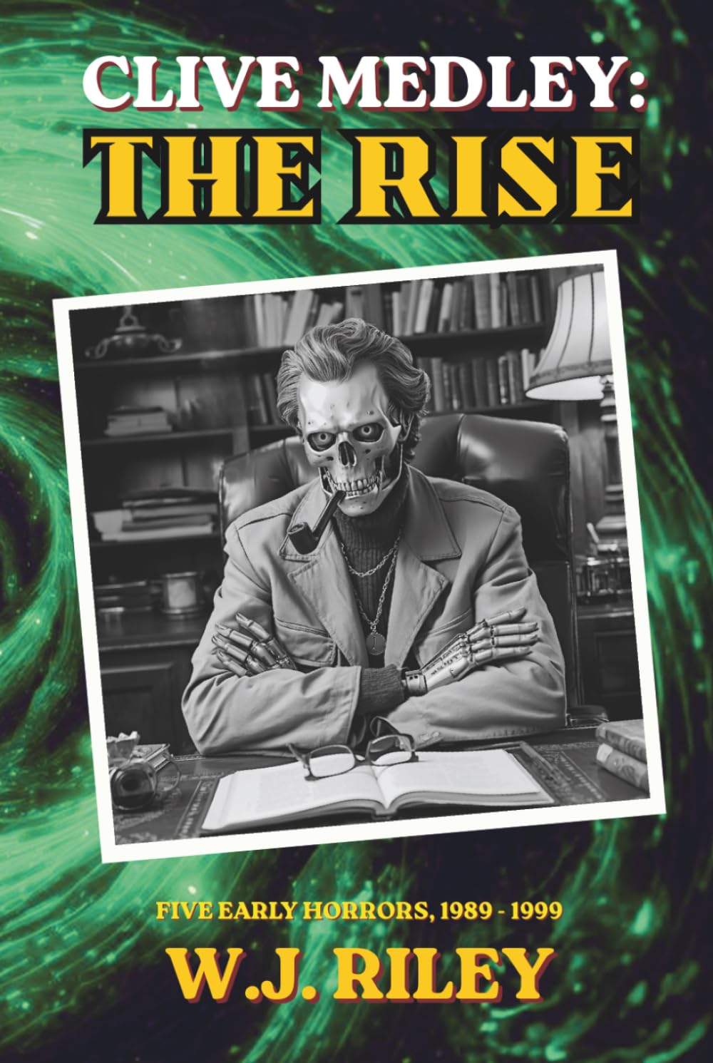 CLIVE MEDLEY: THE RISE: FIVE EARLY HORRORS, 1989 - 1999 (Clive Medley's Horror Odyssey)