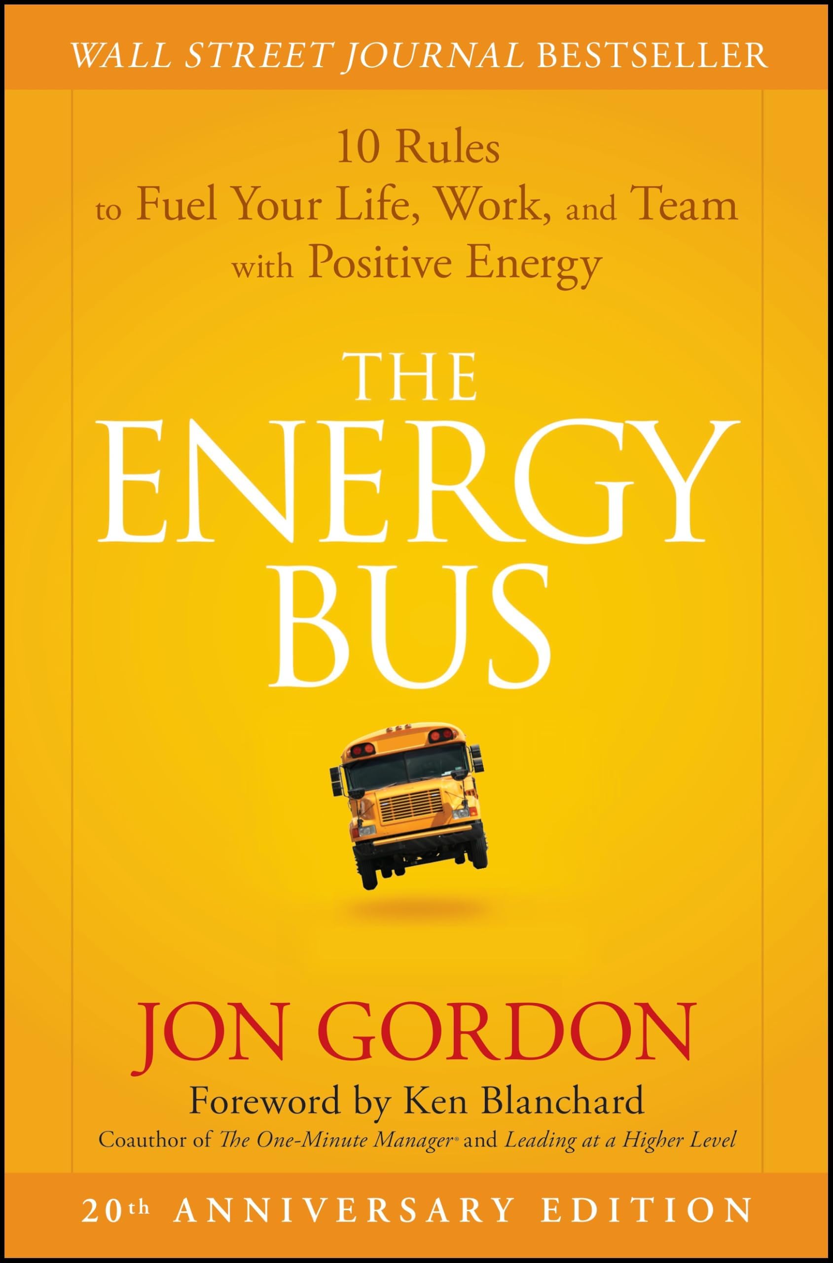 The Energy Bus: 10 Rules to Fuel Your Life, Work, and Team with Positive Energy