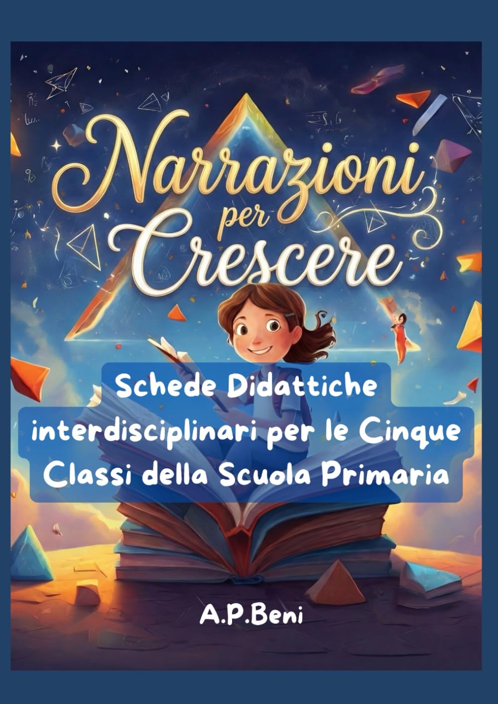 Narrazioni per Crescere. Schede Didattiche interdisciplinari: da completare e colorare di: matematica, scienze, tecnologia, arte, educazione civica: 100 PAGINE PRONTE DA FOTOCOPIARE