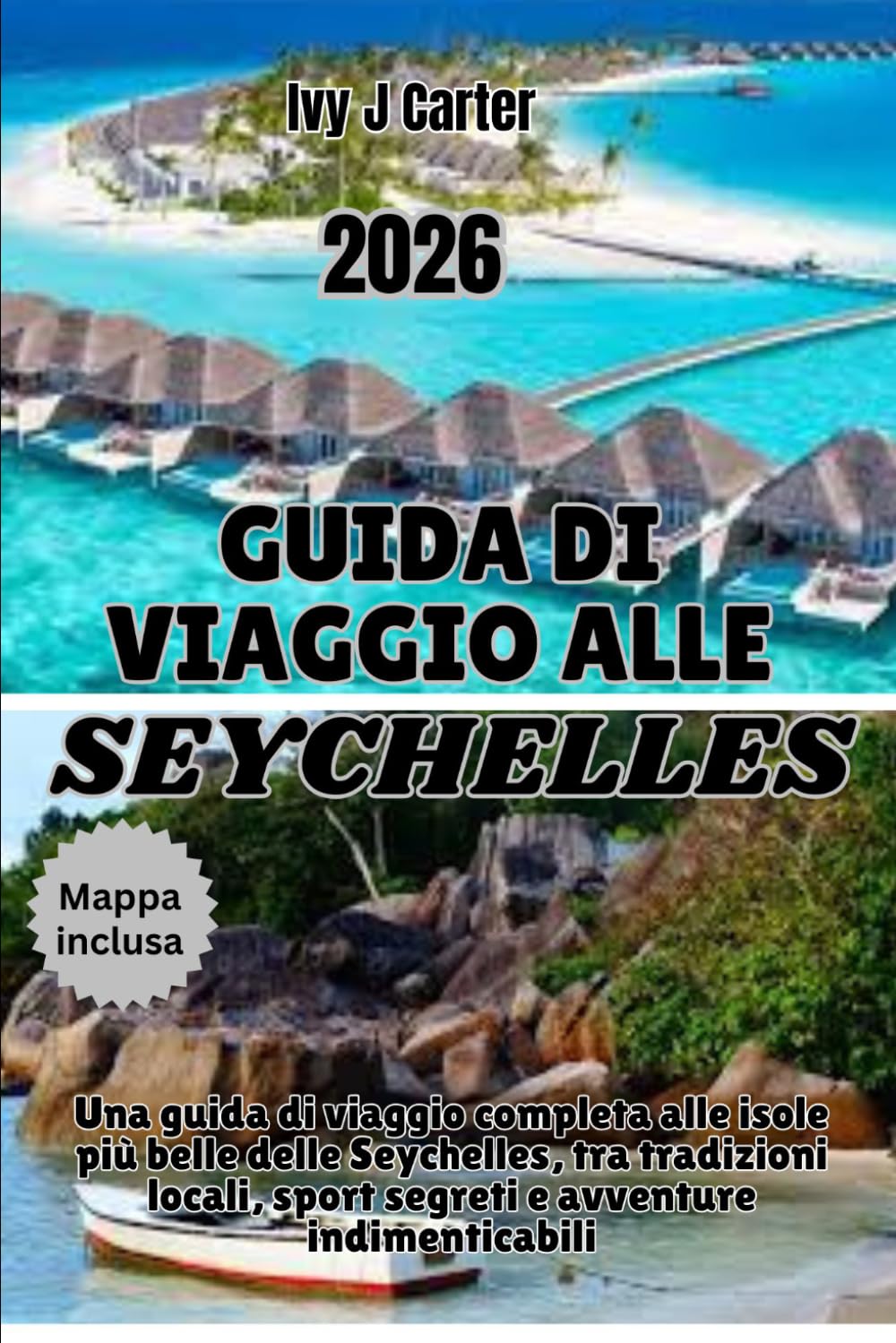 GUIDA DI VIAGGIO ALLE SEYCHELLES 2026: Una guida di viaggio completa alle isole più belle delle Seychelles, tra tradizioni locali, sport segreti e avventure indimenticabili