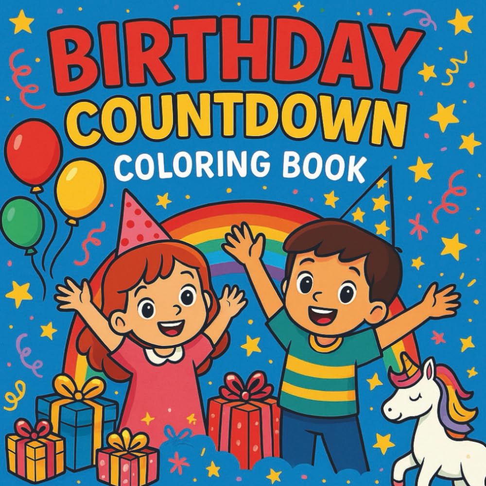Birthday Countdown Coloring Book: 30-Day Birthday Countdown Coloring Book for Kids Ages 3–8 — Fun Daily Coloring Pages, Cute Characters, Balloons, Cakes, Gifts & More!