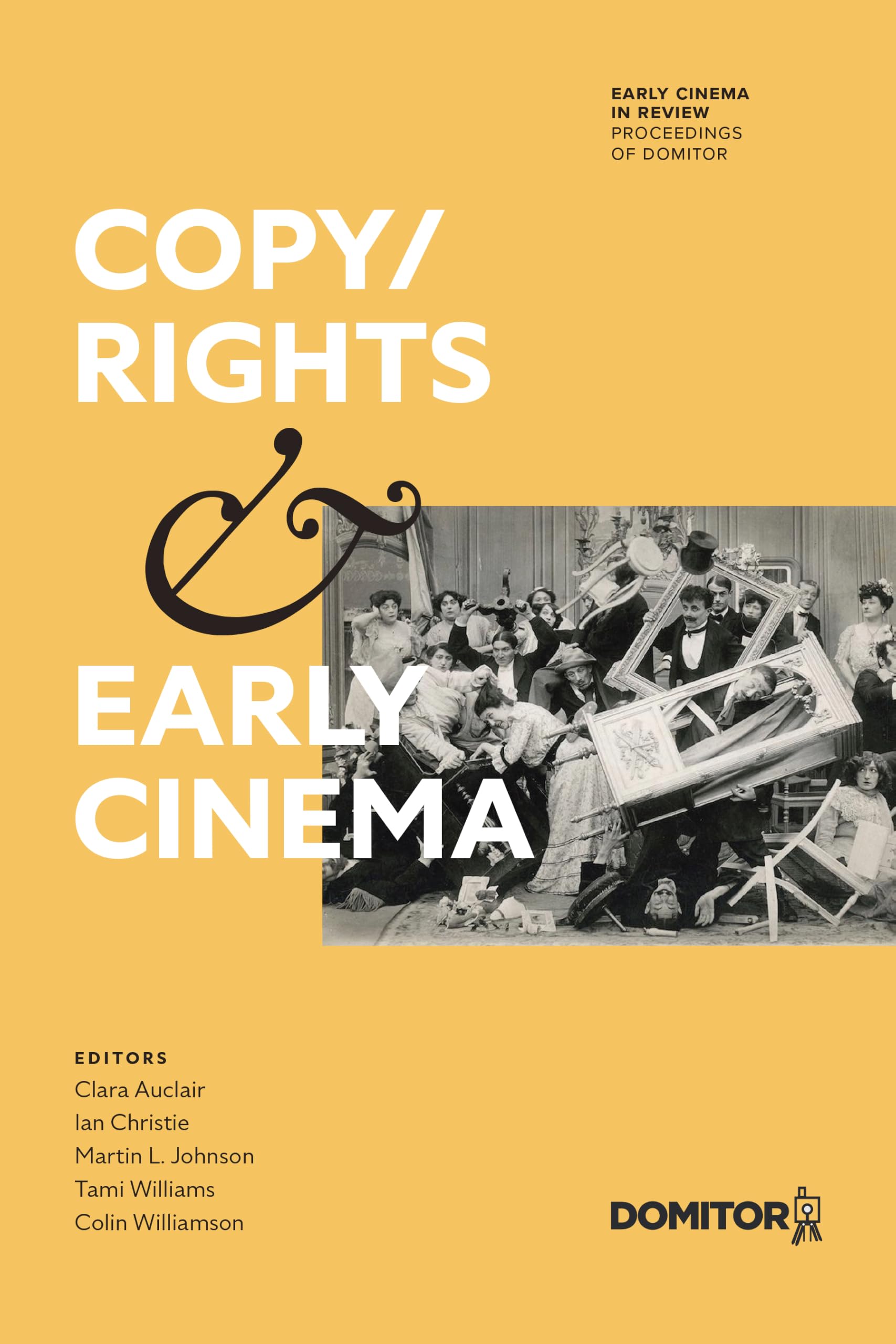 Copy/Rights and Early Cinema: Proceedings of the 17th International Domitor Conference (Early Cinema in Review: Proceedings of Domitor)