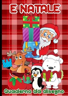 Independently published Quaderno | Album da disegno bambini A4 - Babbo Natale e i suoi amici: Idea regalo di Natale, Blocco fogli bianchi A4, Quaderno senza righe per disegnare, Schetchbook (Italian Edition)
