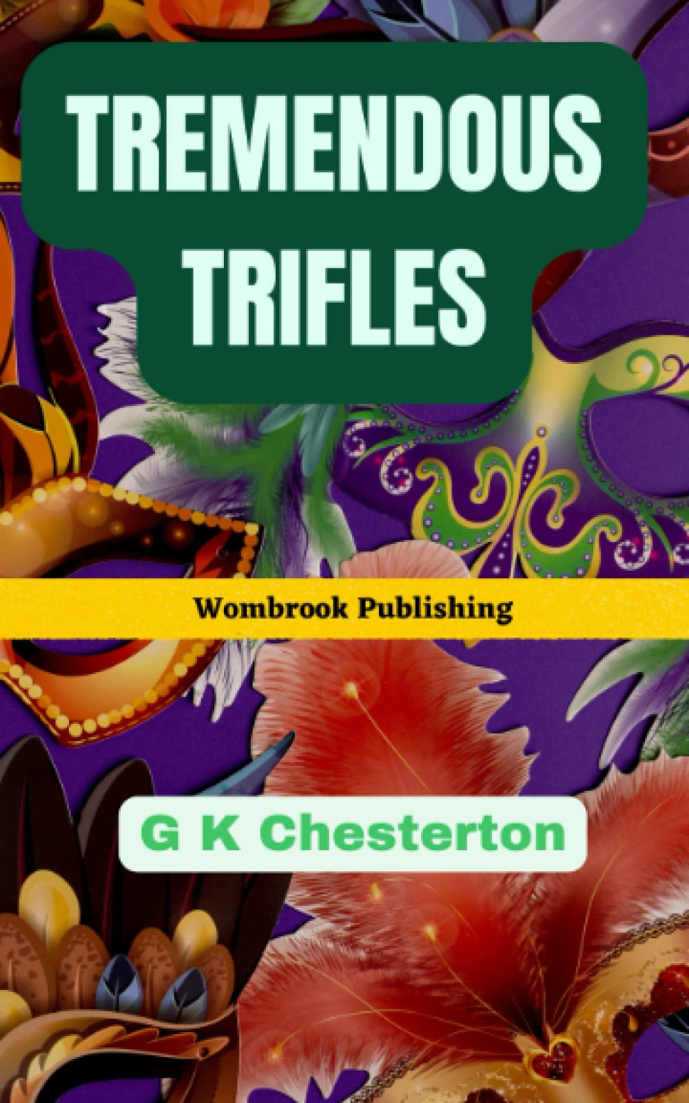 Tremendous Trifles: The Playful Musings of a Philosophical Jester (Annotated)