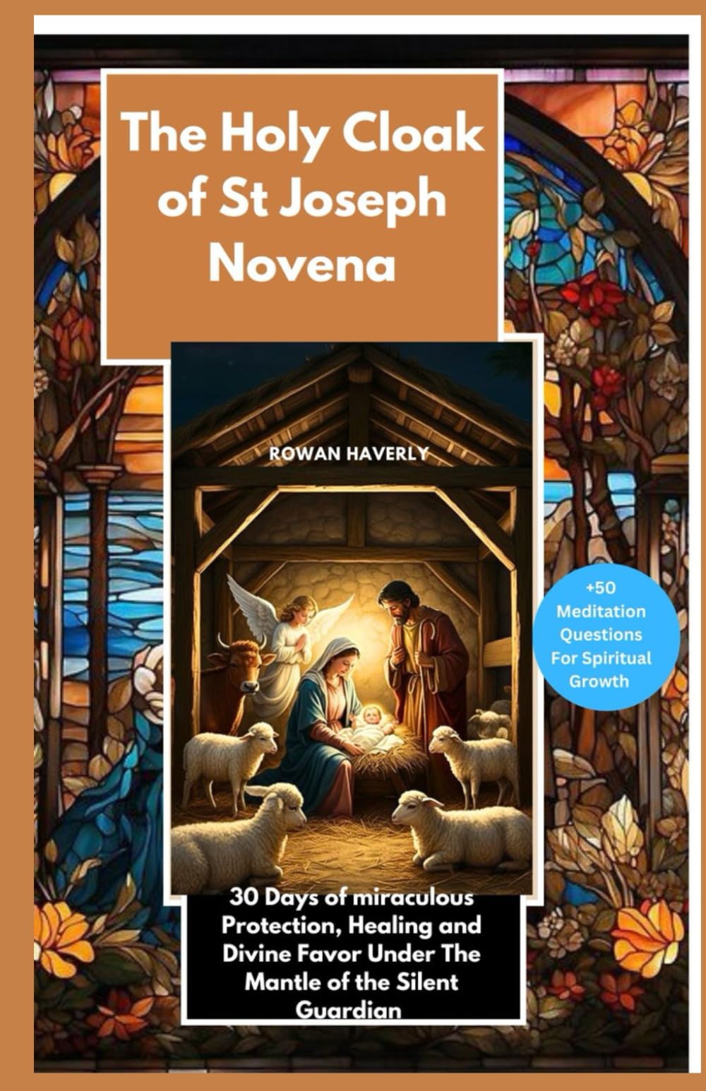 The Holy Cloak of St Joseph Novena: 30 Days of Miraculous Protection, Healing, and Divine Favor Under the Mantle of the Silent Guardian