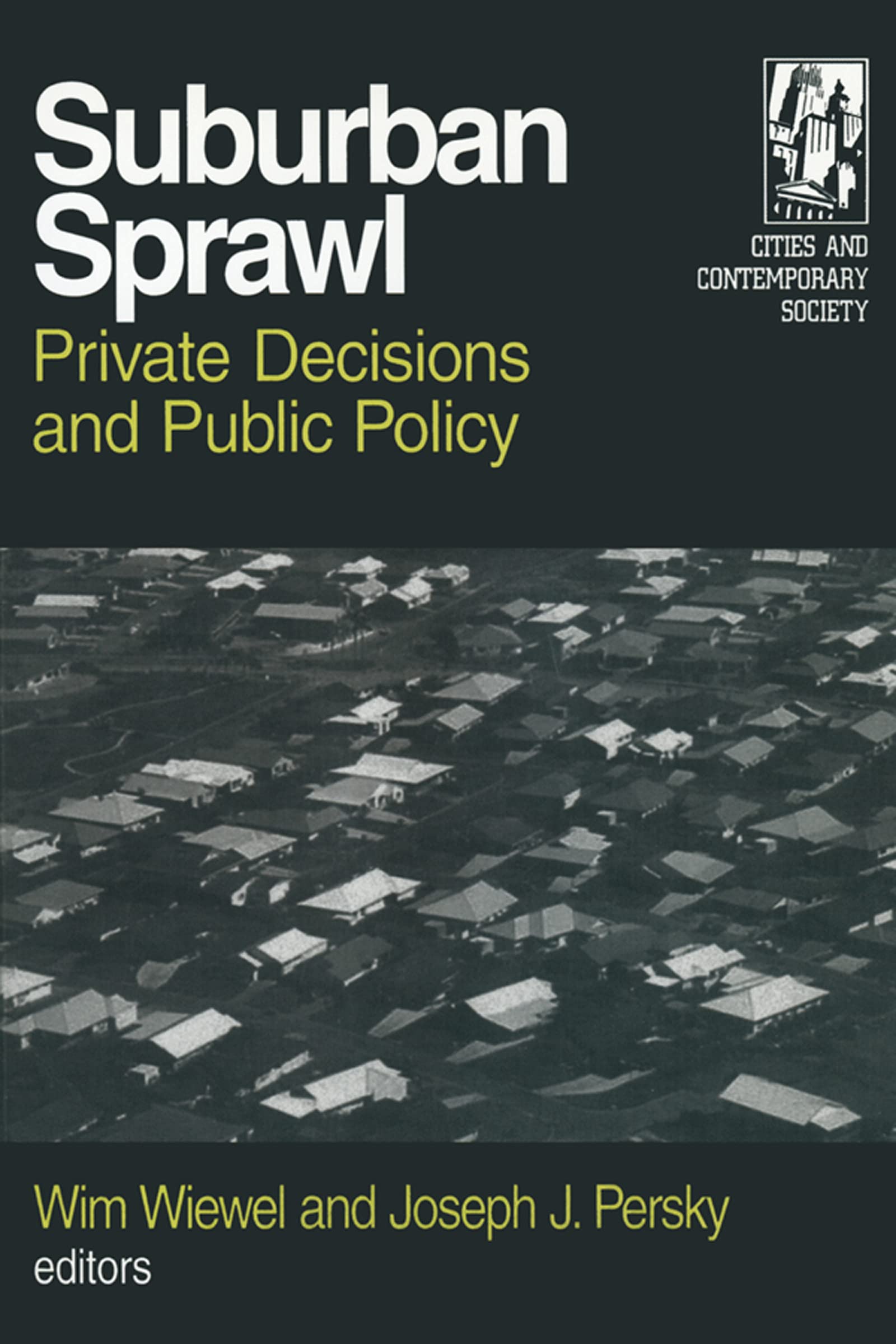Suburban Sprawl: Private Decisions and Public Policy (Cities and Contemporary Society (Paperback))