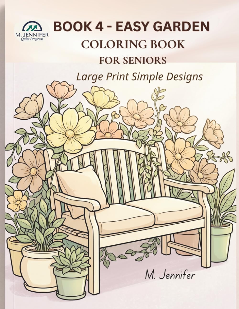BOOK 4: Easy Garden Coloring Book for Seniors: Large Print Easy Garden Scenes with Bold Lines for Relaxation and Stress Relief (Relaxing Coloring for Seniors)