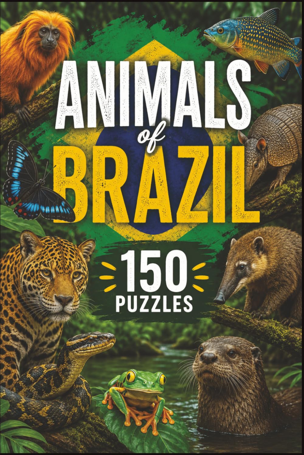 Animals of Brazil Word Search: 150 Wildlife-Themed Puzzles (Animals of South America Word Search)