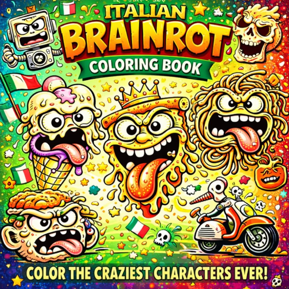 Italian Brainrot Coloring Book: 40+ Crazy, Funny & Chaotic Characters to Color | Bold & Easy Designs for Kids, Teens & Adults