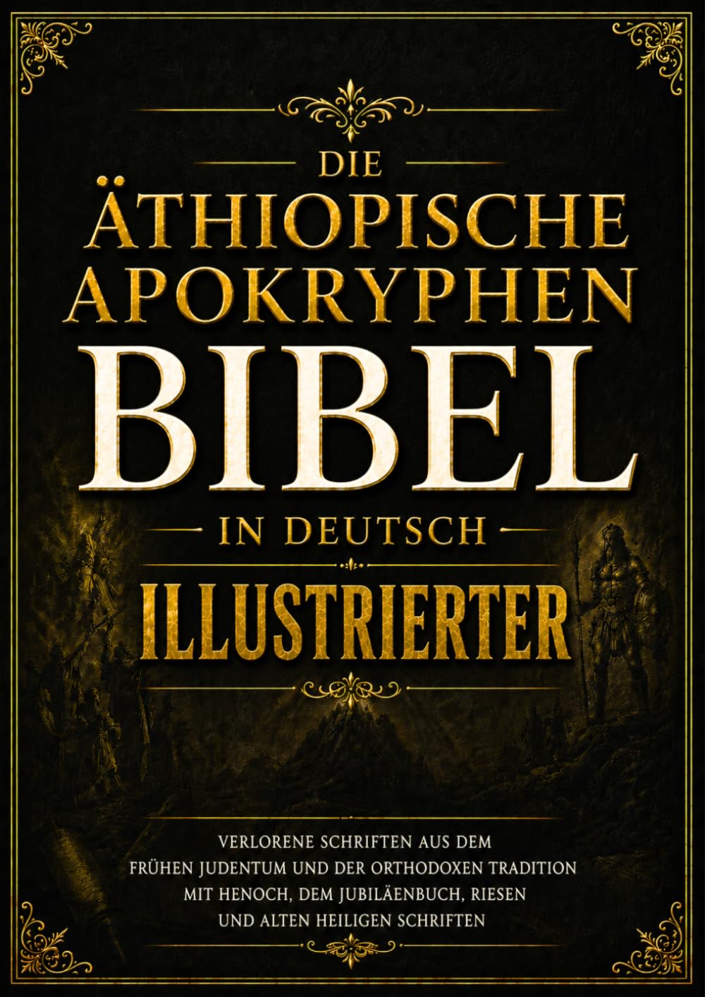 Äthiopische Apokryphen Bibel In Deutsch Illustrierter: Verlorene Schriften Aus Dem Frühen Judentum Und Der Orthodoxen Tradition Mit Henoch, Dem Jubiläenbuch, Riesen Und Mehr