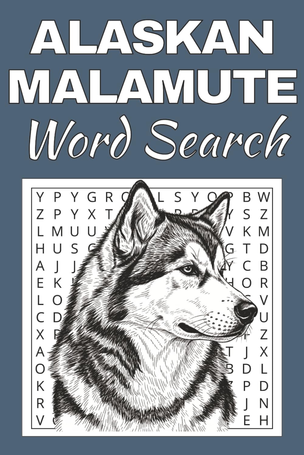 Alaskan Malamute Word Search Puzzle Book: Word Searches with Easy to Read Print about Alaskan Malamute | 50 Puzzles | 100 Pages | 6x9 Inches | Gift ... Free Times | For Seniors, Adults and Teens.