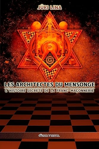 Les architectes du mensonge: L'histoire secrète de la franc-maçonnerie