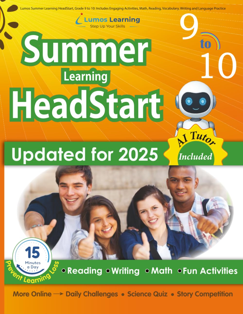 Lumos Summer Learning HeadStart, Grade 9 to 10: Includes Engaging Activities, Math, Reading, Vocabulary, Writing and Language Practice: ... (Summer Learning HeadStart by Lumos Learning)