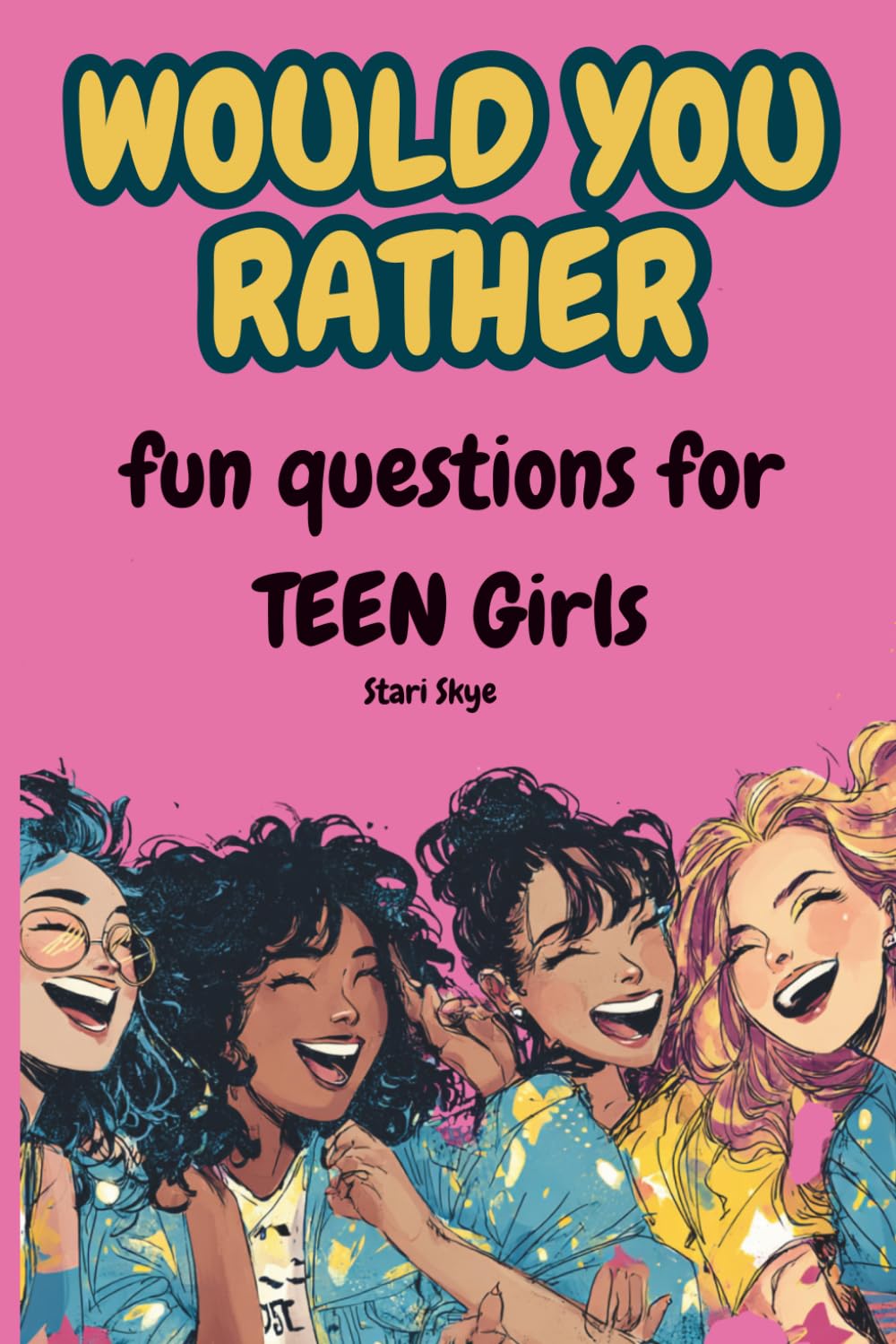 WOULD YOU RATHER?: Fun Questions for TEEN Girls