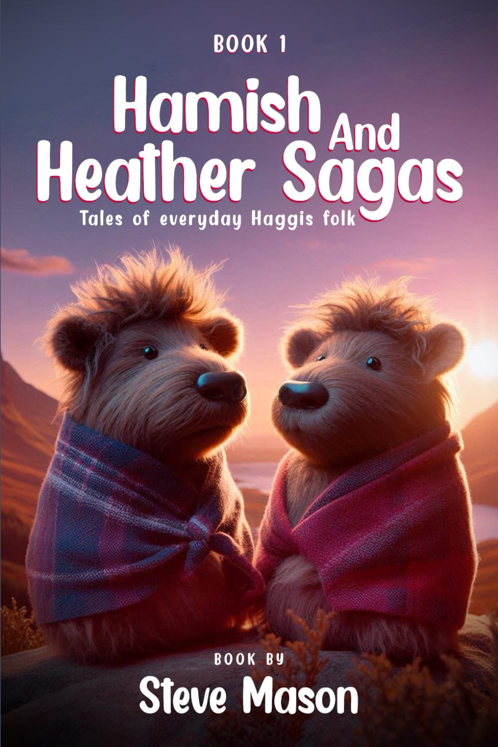 Hamish And Heather Sagas: Tales Of Everyday Haggis Folk: Discover Evergreen Hollow- Where Kindness, Curiosity, and Bravery Thrive