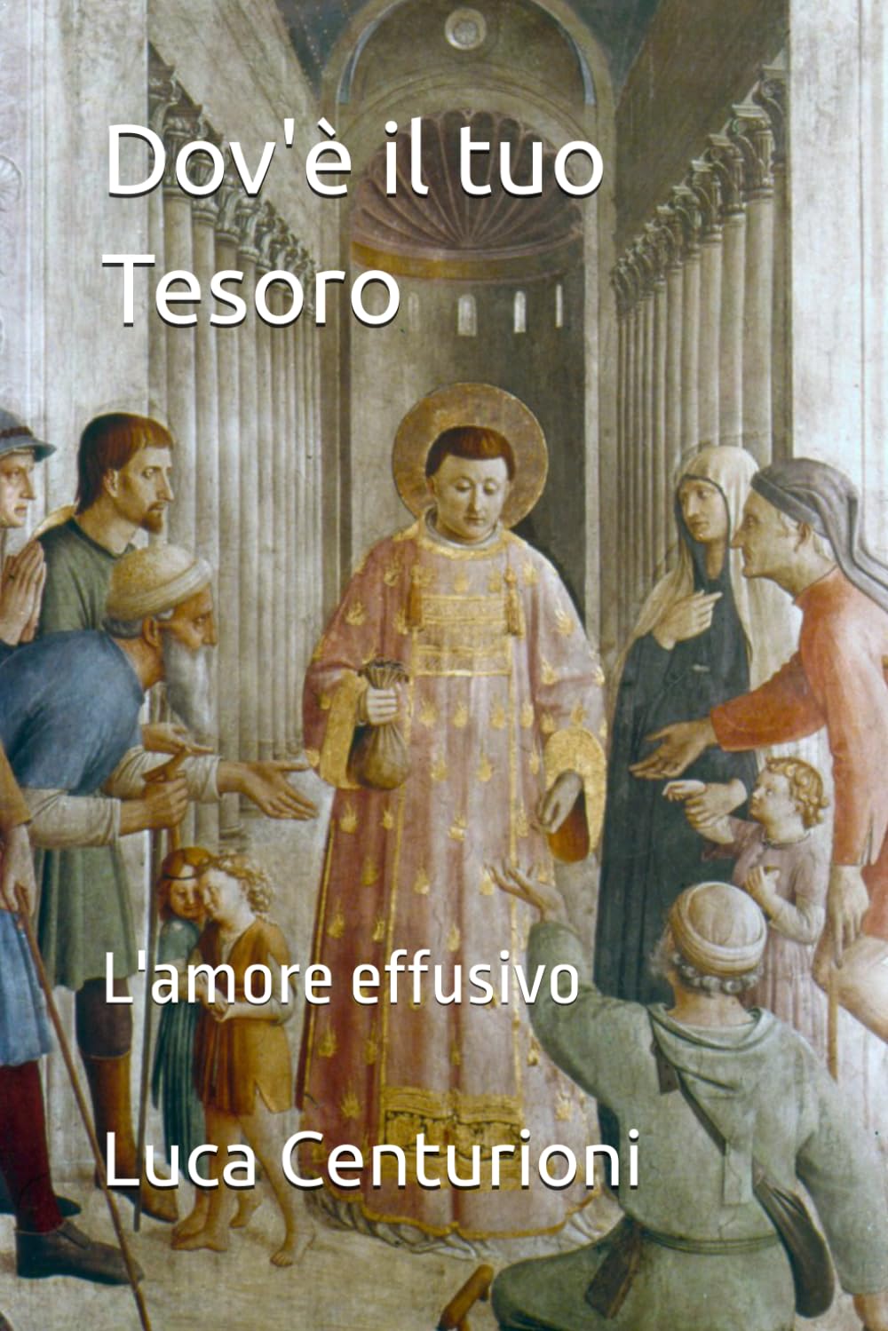 Dov'è il tuo Tesoro: L'amore effusivo (teologia e spiritualità)