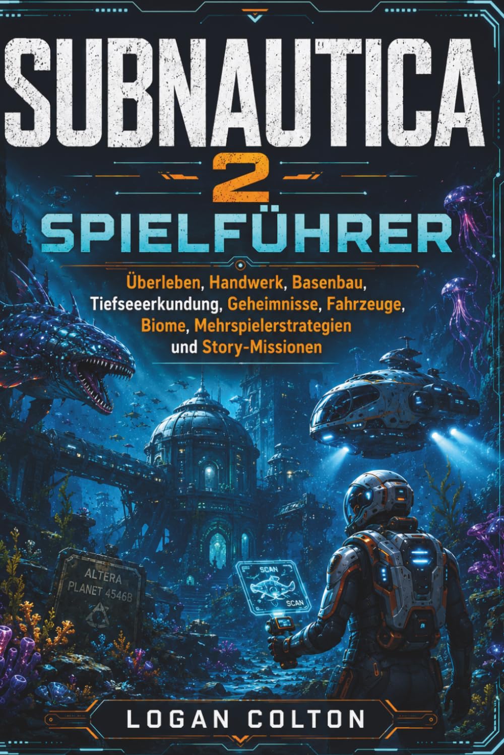 SUBNAUTICA 2 Spielführer: Überleben, Handwerk, Basenbau, Tiefseeerkundung, Geheimnisse, Fahrzeuge, Biome, Mehrspielerstrategien und Story-Missionen