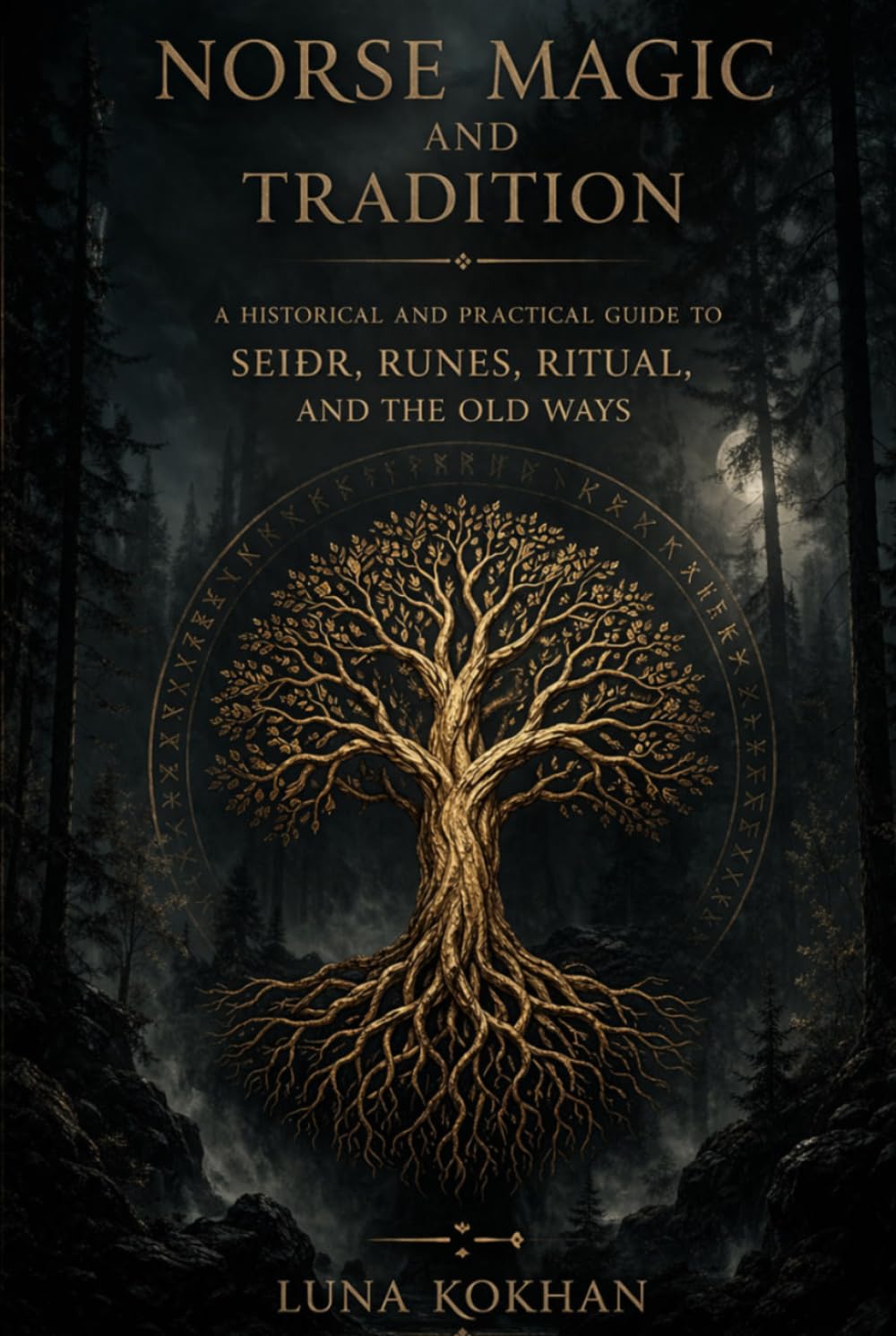 Norse Magic and Tradition: A Historical and Practical Guide to Seiðr, Runes, Ritual, and the Old Ways