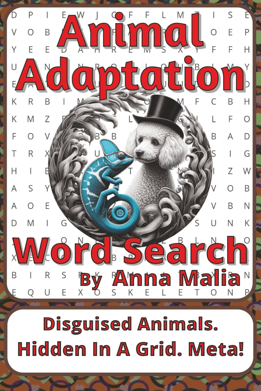 Animal Adaptations Word Search Puzzle Book: Word Searches about Survival, Change, and Life in Diverse Habitats | 6 x 9 inches, 116 pages | 50+ Puzzles ... of the Land and Skies Series by Anna Malia)