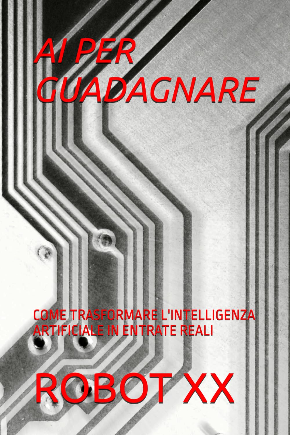 AI PER GUADAGNARE: COME TRASFORMARE L'INTELLIGENZA ARTIFICIALE IN ENTRATE REALI