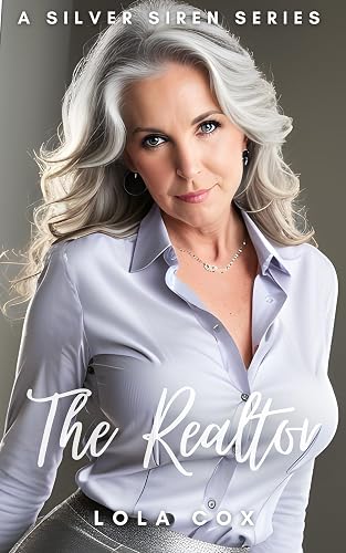 GILF Erotica. The Realtor. 60+ Illustrated Images. (Hot GILF, GILF Romance): A Silver Siren Series (English Edition)