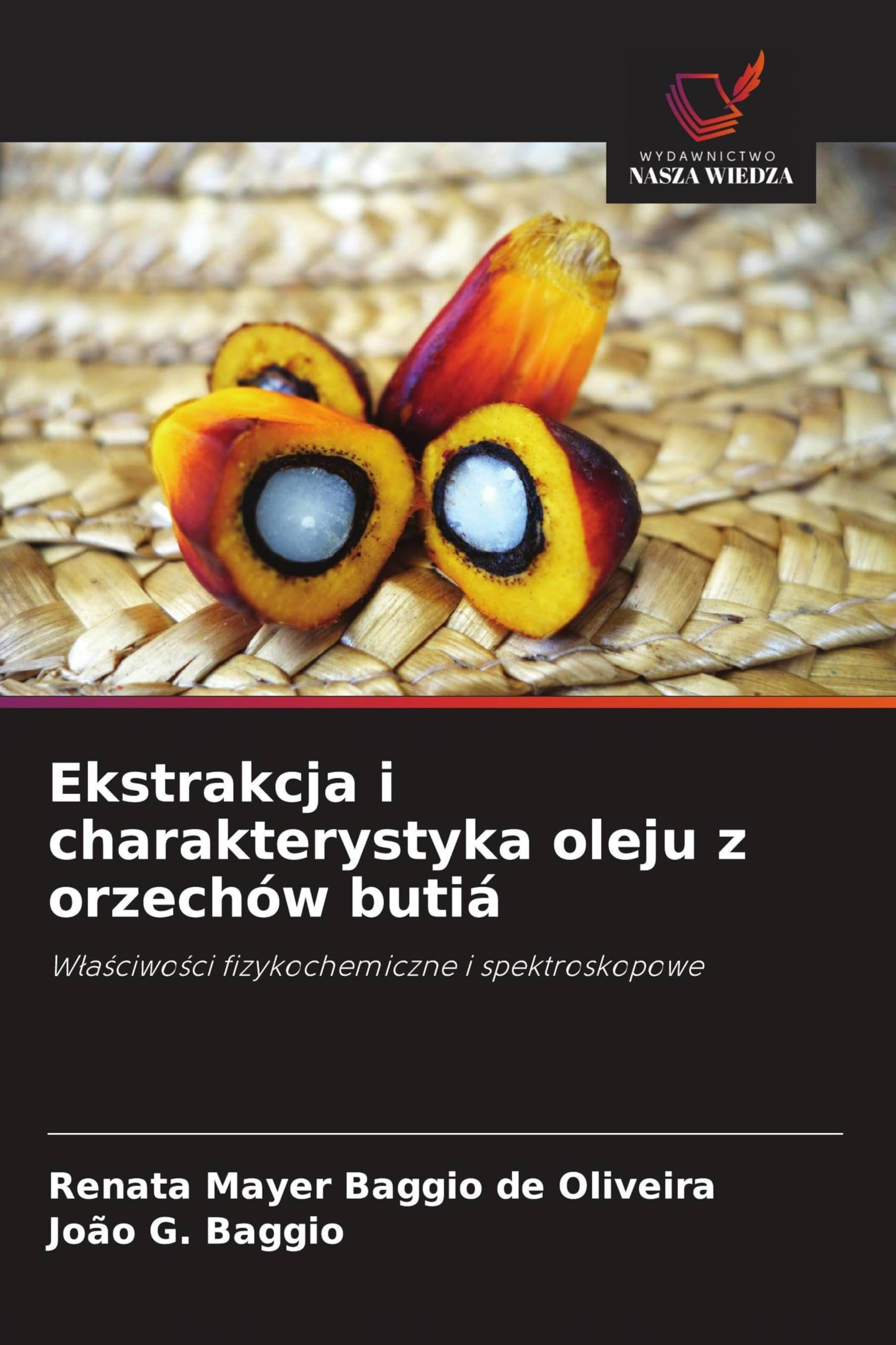 Ekstrakcja i charakterystyka oleju z orzechów butiá: W¿a¿ciwo¿ci fizykochemiczne i spektroskopowe