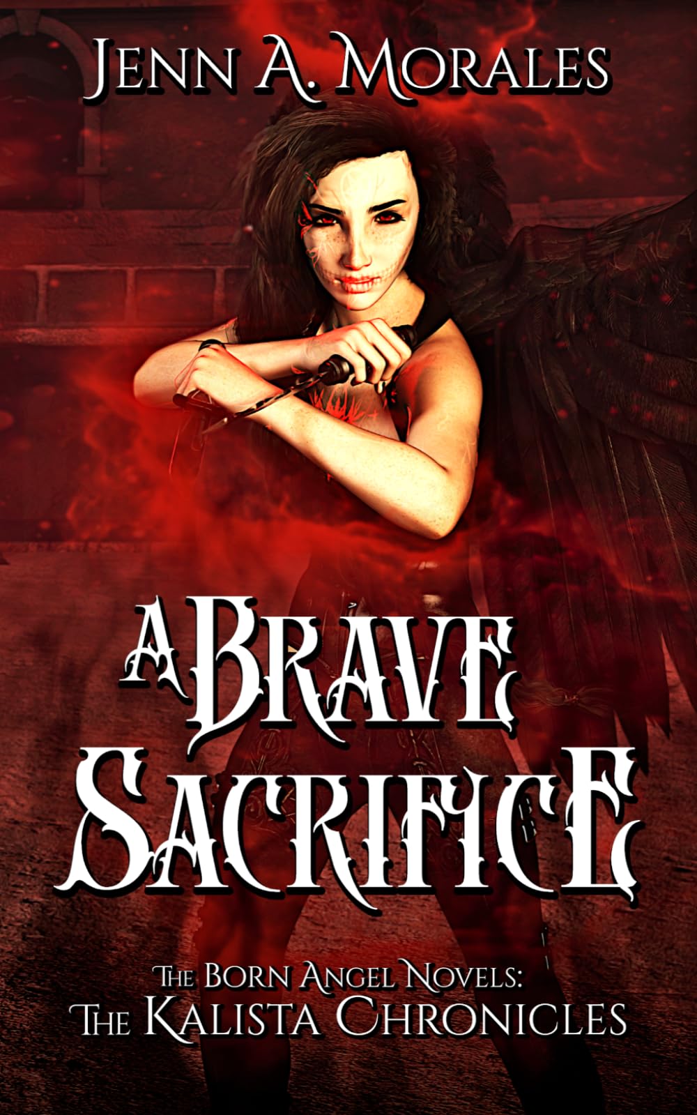 The Kalista Chronicles: A Brave Sacrifice: The Born Angels Saga, Book 2