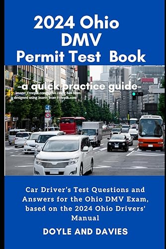 2024 Ohio DMV Permit/License Test Book a quick practice guide: Car Driver’s Test Questions and Answers for the Ohio DMV Exam, based on the 2024 Ohio Drivers' Manual
