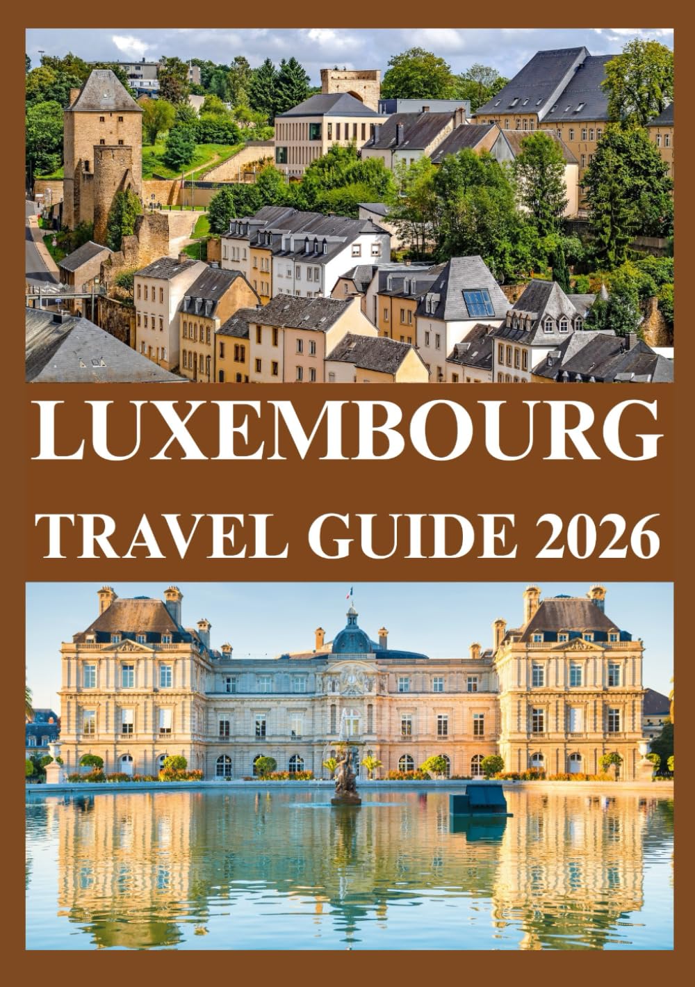 LUXEMBOURG TRAVEL GUIDE 2026