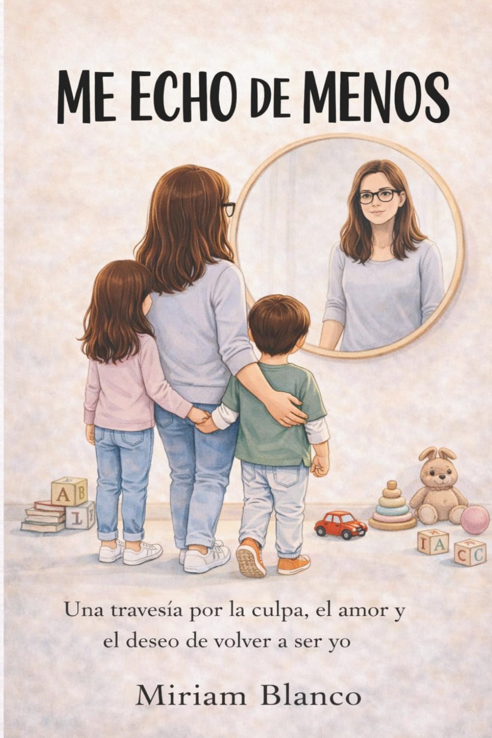 ME ECHO DE MENOS: Una travesía por la culpa, el amor y el deseo de volver a ser yo